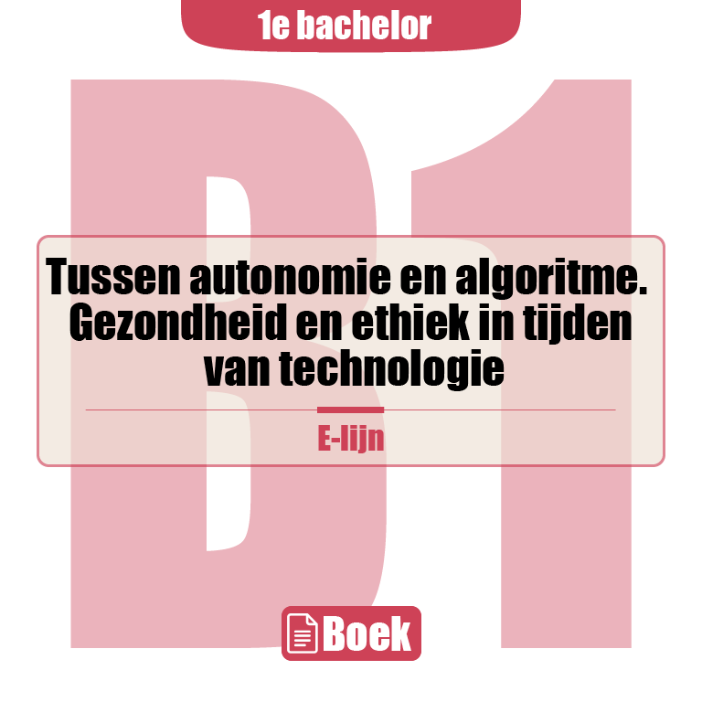 1e Bachelor: Tussen autonomie en algoritme. Gezondheid en ethiek in tijden van technologie - I. Devisch