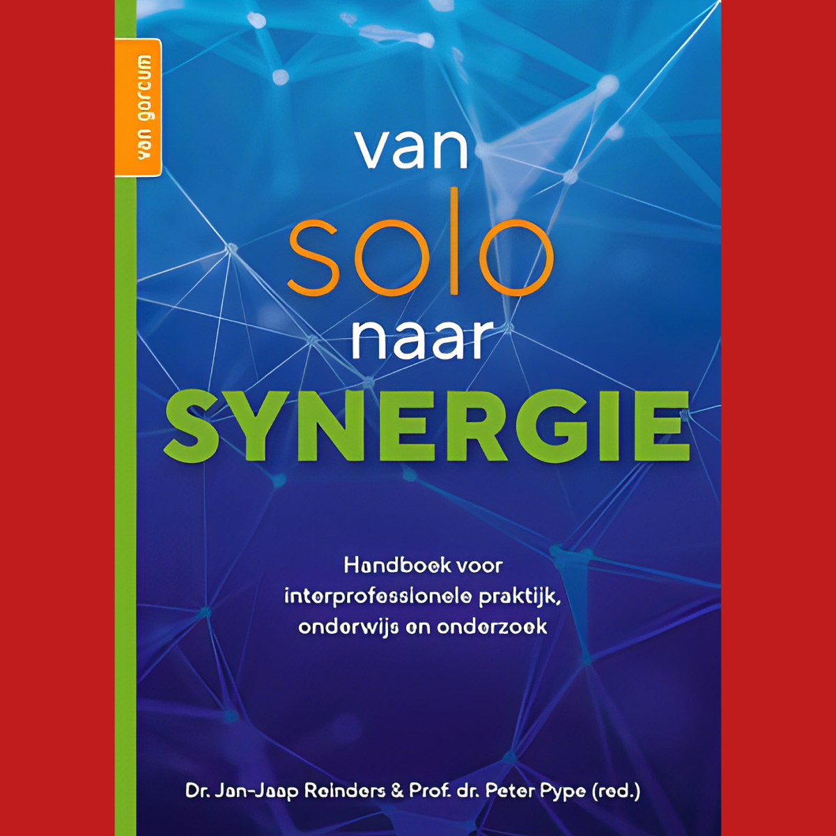 1e Bachelor: Van solo naar synergie: Handboek voor interprofessionele praktijk, onderwijs en onderzoek - P. Pyper, J. Reinders